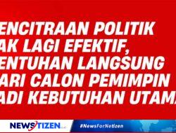 Pencitraan Politik Tak Lagi Efektif, Sentuhan Langsung dari Calon Pemimpin Jadi Kebutuhan Utama
