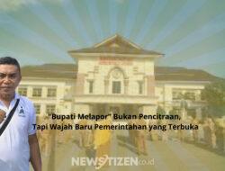 “Bupati Melapor” Bukan Pencitraan, Tapi Wajah Baru Pemerintahan yang Terbuka