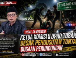 Viral! Ketua Komisi II DPRD Tuban Desak Pengusutan Tuntas Dugaan Perundungan di Jalan Soekarno-Hatta